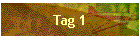 Tag 1
