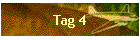 Tag 4